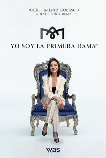 Portada del libro Yo soy la Primera Dama de Rocío Jiménez Nolasco